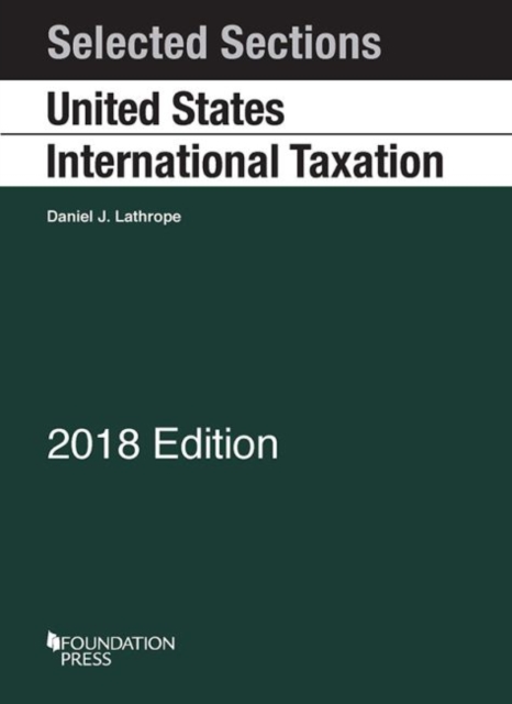 Selected Sections on United States International Taxation, 2018, Paperback / softback Book