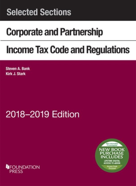 Selected Sections Corporate and Partnership Income Tax Code and Regulations, 2018-2019, Paperback / softback Book