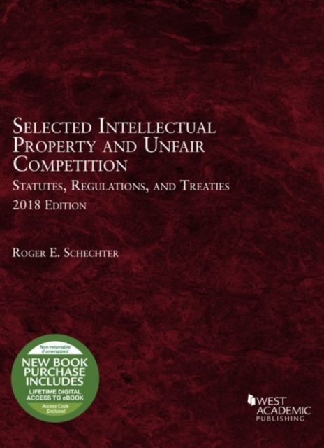 Selected Intellectual Property and Unfair Competition Statutes, Regulations, and Treaties, Paperback / softback Book