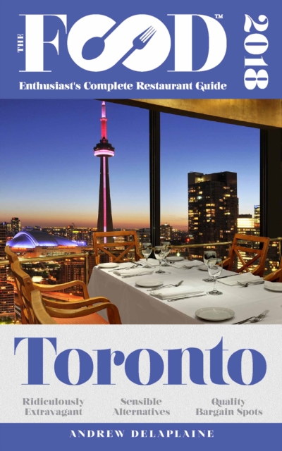 TORONTO - 2018 - The Food Enthusiast's Complete Restaurant Guide, EPUB eBook