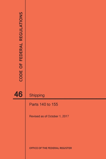 Code of Federal Regulations Title 46, Shipping, Parts 140-155, 2017, Paperback / softback Book
