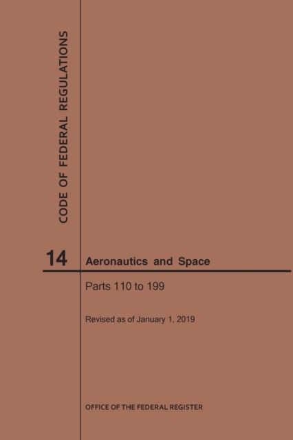 Code of Federal Regulations, Title 14, Aeronautics and Space, Parts 110-199, 2019, Paperback / softback Book
