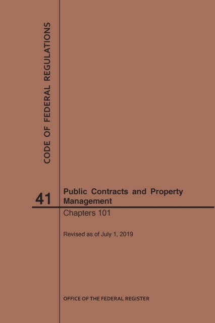 Code of Federal Regulations Title 41, Public Contracts and Property Management, Parts 101, 2019, Paperback / softback Book