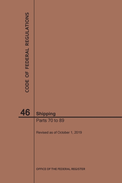 Code of Federal Regulations Title 46, Shipping, Parts 70-89, 2019, Paperback / softback Book