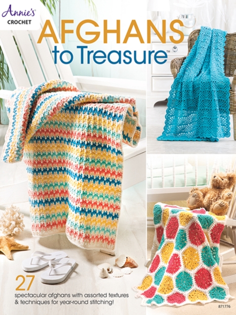 Afghans to Treasure : 27 Spectacular Afghans with Assorted Textures & Techniques for Year-Round Stitching!, Paperback / softback Book
