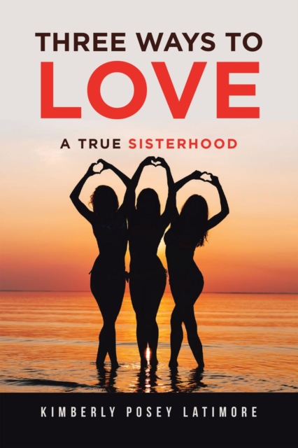Three Ways to Love : A True Sisterhood, EPUB eBook