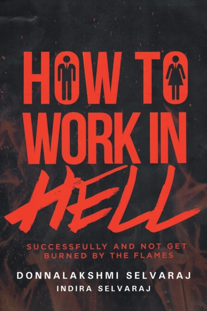 How to Work in Hell Successfully and Not Get Burned by the Flames, Paperback / softback Book