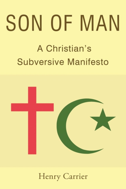 SON OF MAN : A Christian's Subversive Manifesto, EPUB eBook