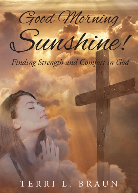 Good Morning Sunshine!: Finding Strength and Comfort in God, EPUB eBook