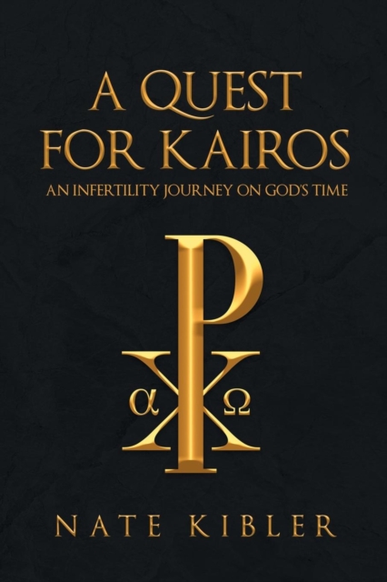 A Quest for Kairos : An Infertility Journey on God's Time, Paperback / softback Book