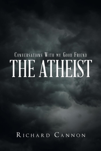 Conversations with My Good Friend the Atheist, Paperback / softback Book
