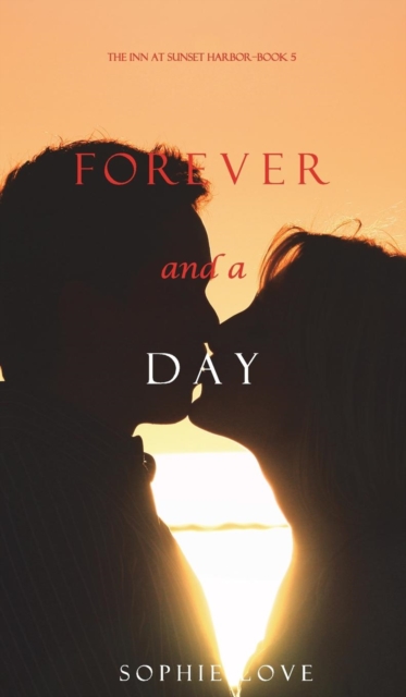 Forever and a Day (the Inn at Sunset Harbor-Book 5), Hardback Book