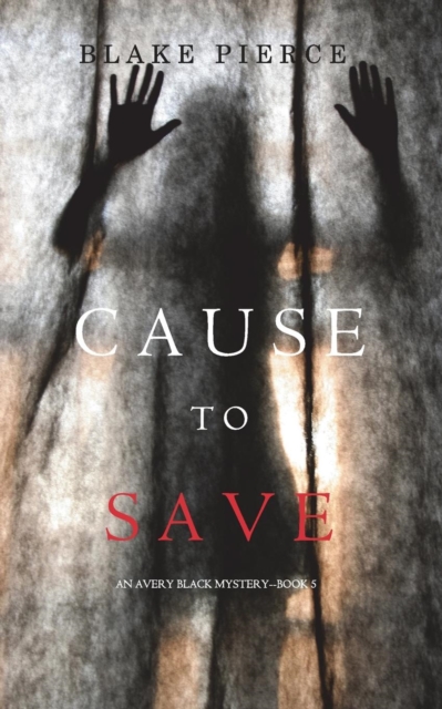 Cause to Save (An Avery Black Mystery-Book 5), Paperback / softback Book