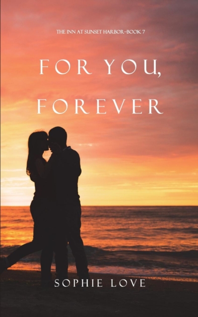 For You, Forever (the Inn at Sunset Harbor-Book 7), Paperback / softback Book