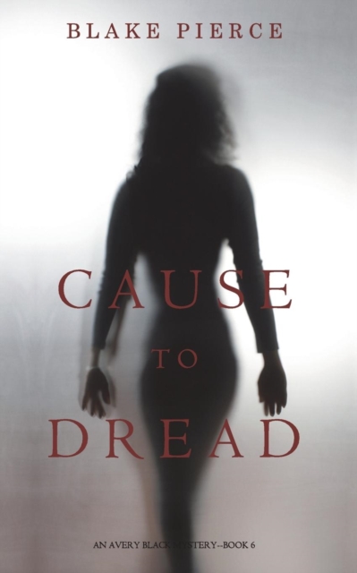 Cause to Dread (an Avery Black Mystery-Book 6), Paperback / softback Book