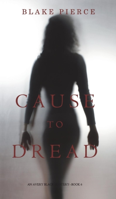 Cause to Dread (an Avery Black Mystery-Book 6), Hardback Book