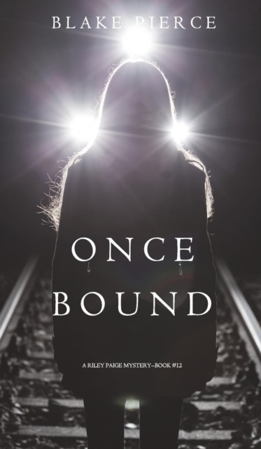 Once Bound (a Riley Paige Mystery-Book 12), Hardback Book