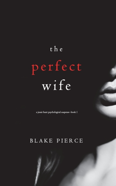 The Perfect Wife (A Jessie Hunt Psychological Suspense Thriller-Book One), Paperback / softback Book