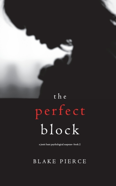 The Perfect Block (A Jessie Hunt Psychological Suspense Thriller-Book Two), Paperback / softback Book