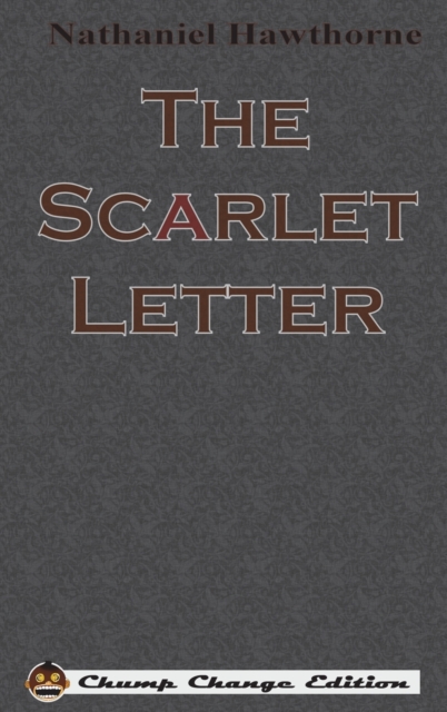 The Scarlet Letter (Chump Change Edition), Hardback Book