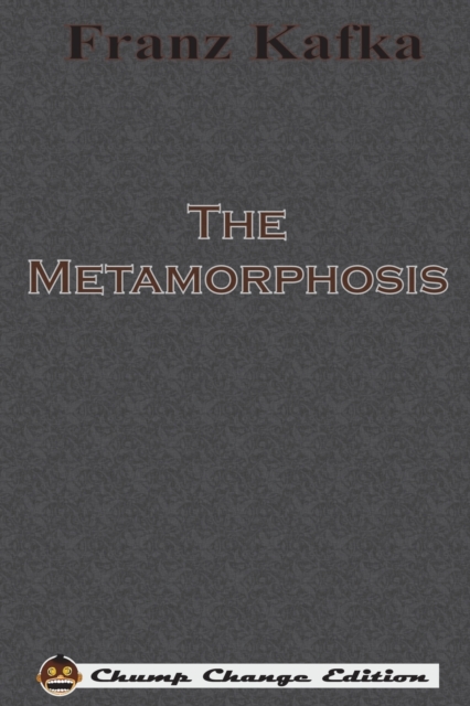 The Metamorphosis (Chump Change Edition), Paperback / softback Book