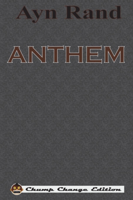 ANTHEM (Chump Change Edition), Paperback / softback Book