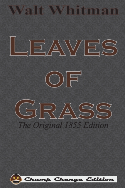 Leaves of Grass : The Original 1855 Edition (Chump Change Edition), Paperback / softback Book