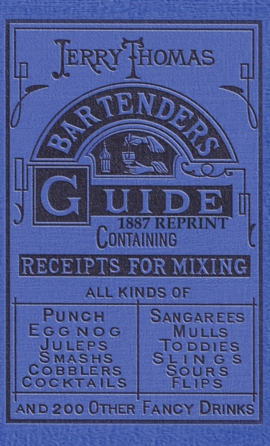 Jerry Thomas Bartenders Guide 1887 Reprint, Hardback Book