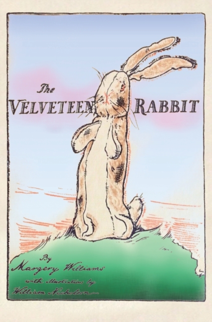 The Velveteen Rabbit : Hardcover Original 1922 Full Color Reproduction, Hardback Book