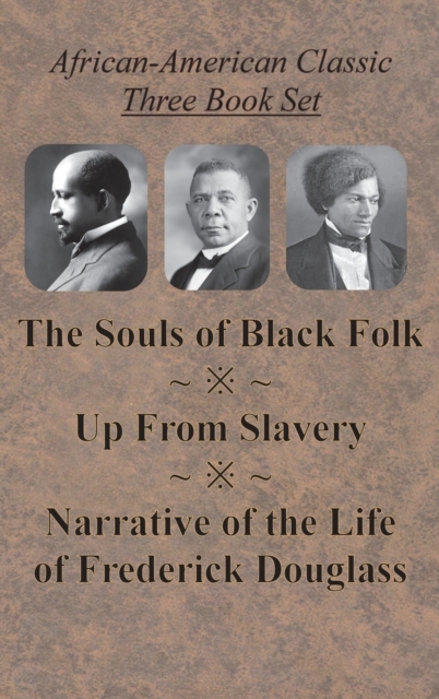 African-American Classic Three Book Set - The Souls of Black Folk, Up From Slavery, and Narrative of the Life of Frederick Douglass, Hardback Book