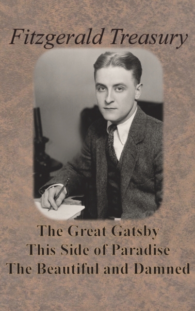 Fitzgerald Treasury - The Great Gatsby, This Side of Paradise, The Beautiful and Damned, Hardback Book