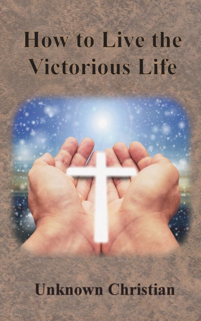 How to Live the Victorious Life, Hardback Book