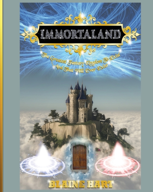 Immortaland : The Greatest Fantasy Kingdom to Exist and That Will Ever Exist, Paperback / softback Book