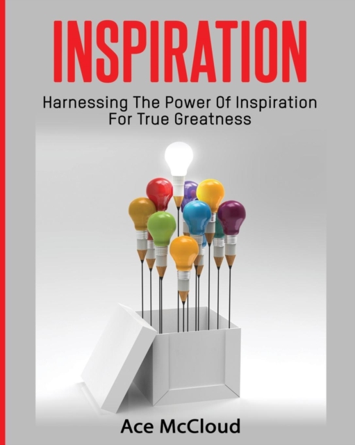 Inspiration : Harnessing the Power of Inspiration for True Greatness, Paperback / softback Book
