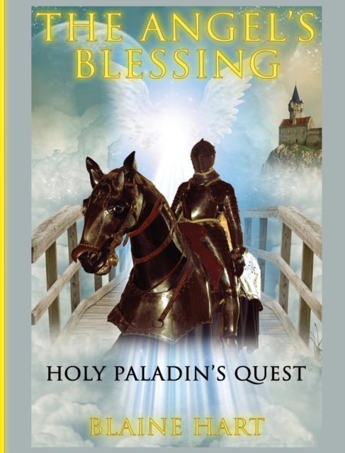 Holy Paladin's Quest : The Angel's Blessing: Book One, Hardback Book