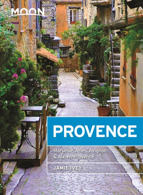 Moon Provence (First Edition) : Hillside Villages, Local Food & Wine, Coastal Escapes, Paperback / softback Book