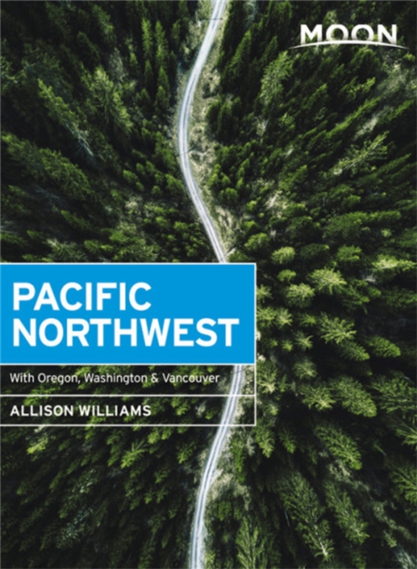 Moon Pacific Northwest (First Edition) : With Oregon, Washington & Vancouver, Paperback / softback Book