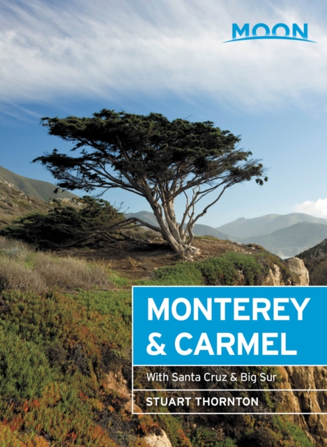 Moon Monterey & Carmel (Sixth Edition) : Including Santa Cruz & Big Sur, Paperback / softback Book