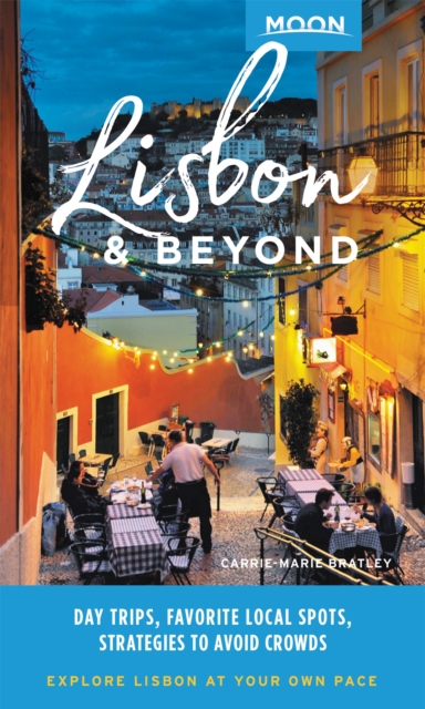 Moon Lisbon & Beyond (First Edition) : Day Trips, Local Spots, Strategies to Avoid Crowds, Paperback / softback Book
