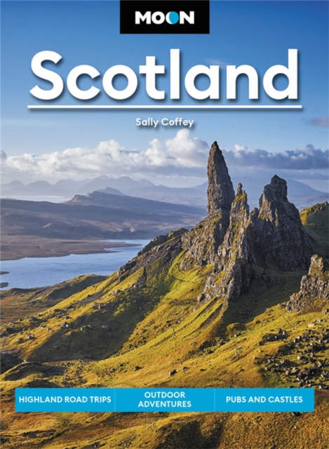 Moon Scotland (First Edition) : Highland Road Trips, Outdoor Adventures, Pubs and Castles, Paperback / softback Book