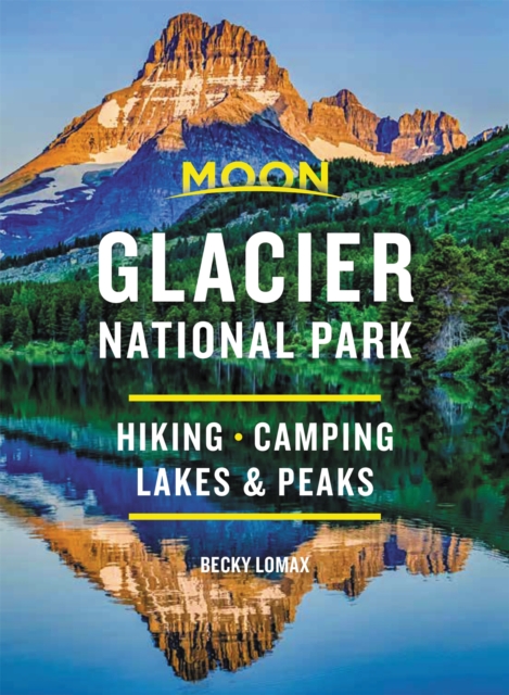 Moon Glacier National Park (Eighth Edition) : Hiking, Camping, Lakes & Peaks, Paperback / softback Book