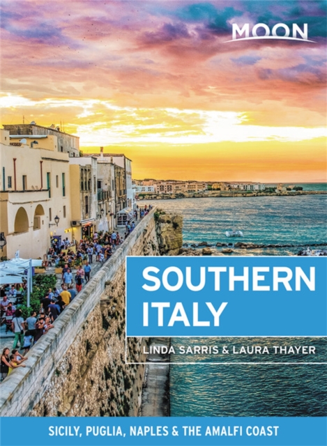 Moon Southern Italy : Sicily, Puglia, Naples & the Amalfi Coast, Paperback / softback Book