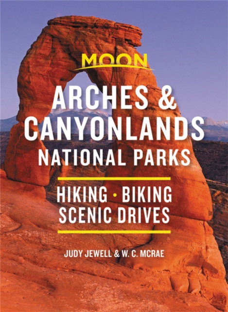 Moon Arches & Canyonlands National Parks (Third Edition) : Hiking, Biking, Scenic Drives, Paperback / softback Book