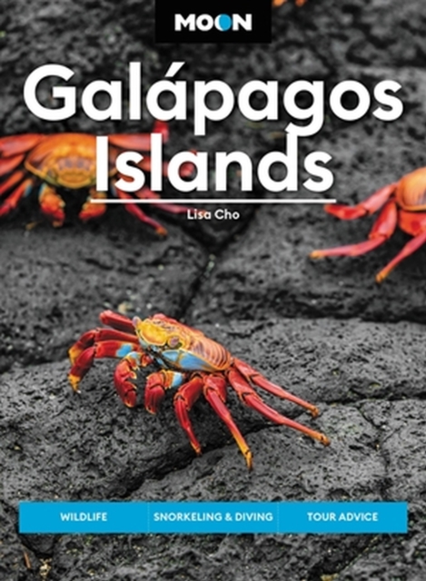 Moon Galapagos Islands (Fourth Edition) : Wildlife, Snorkeling & Diving, Tour Advice, Paperback / softback Book
