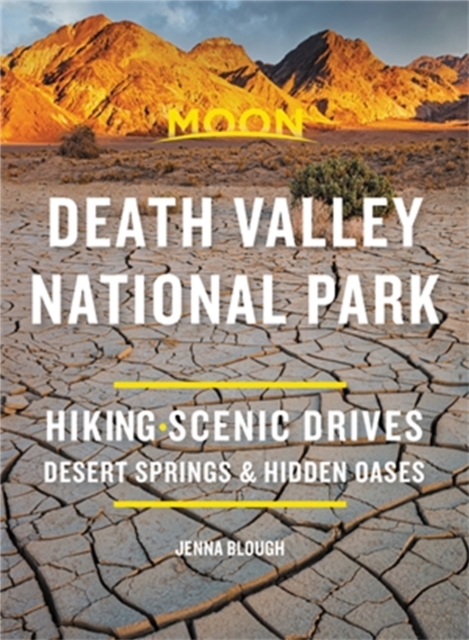 Moon Death Valley National Park (Third Edition) : Hiking, Scenic Drives, Desert Springs & Hidden Oases, Paperback / softback Book