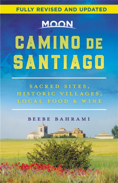 Moon Camino de Santiago (Second Edition) : Sacred Sites, Historic Villages, Local Food & Wine, Paperback / softback Book
