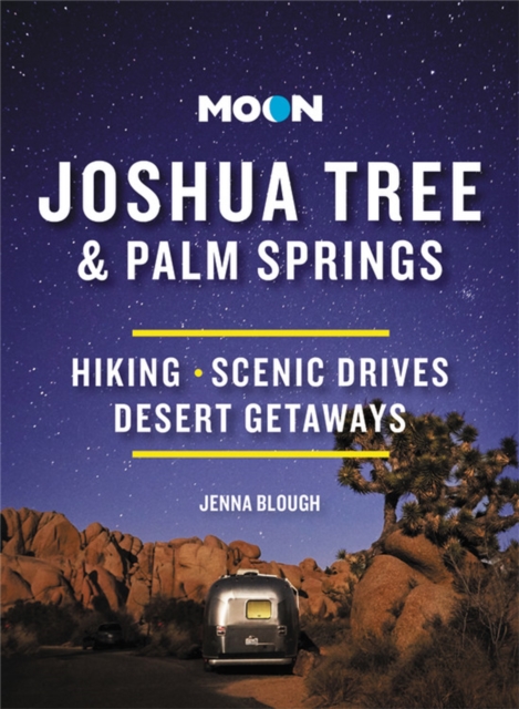 Moon Joshua Tree & Palm Springs (Third Edition) : Hiking, Scenic Drives, Desert Getaways, Paperback / softback Book