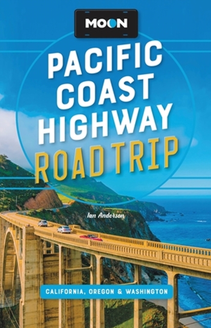 Moon Pacific Coast Highway Road Trip (Fourth Edition) : California, Oregon & Washington, Paperback / softback Book