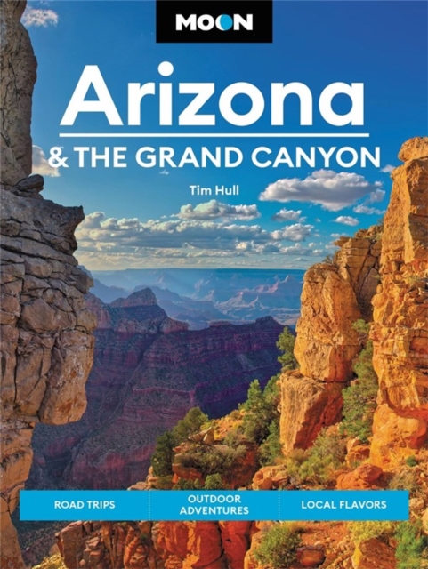 Moon Arizona & the Grand Canyon (Sixteenth Edition) : Road Trips, Outdoor Adventures, Local Flavors, Paperback / softback Book
