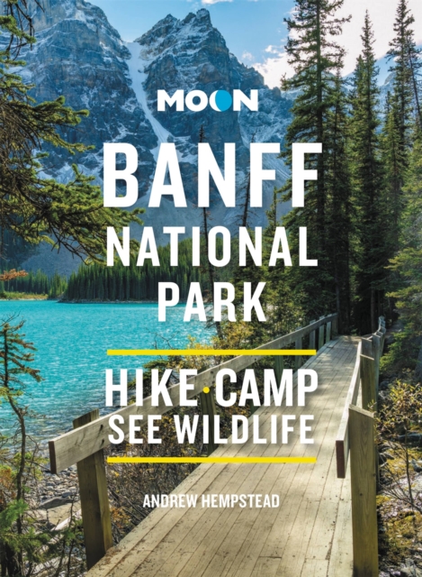 Moon Banff National Park (Fourth Edition) : Scenic Drives, Wildlife, Hiking & Skiing, Paperback / softback Book